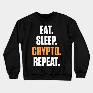 Eat Sleep Crypto Repeat Cryptocurrency Trading Crewneck Sweatshirt